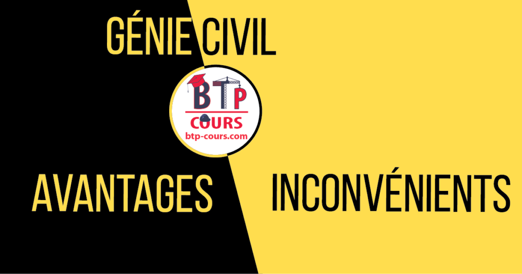 Avantages et inconvénients du génie civil Génie Civil Avantages et inconvénients