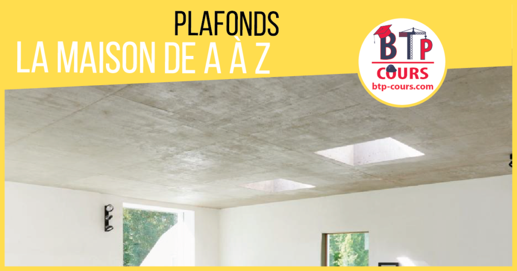Plafonds La maison de A à Z