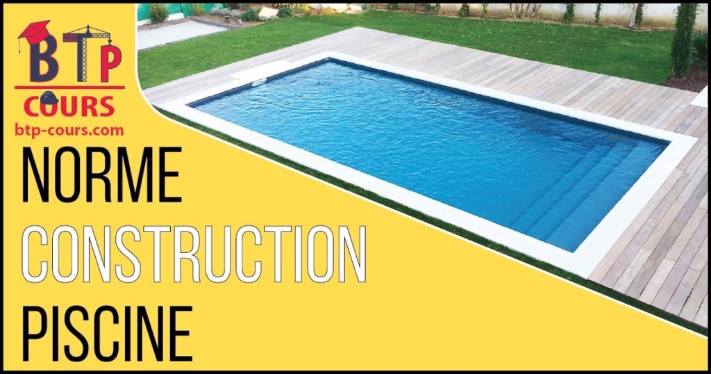 Norme construction piscine regle construction piscine