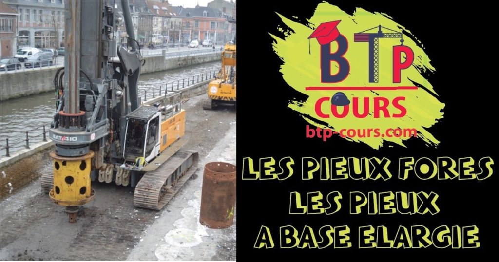 Les pieux forés Les pieux à base élargie