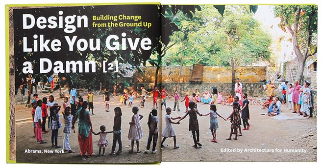 Design Like You Give a Damn 2 : Building Change from the Ground Up, par Cameron Sinclair, Architecture for Humanity.
